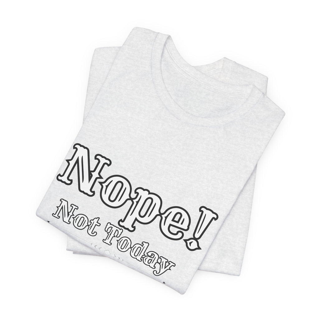 Nope! Not Today T‑Shirt — 'Tomorrow' Back Text Casual Graphic Tee