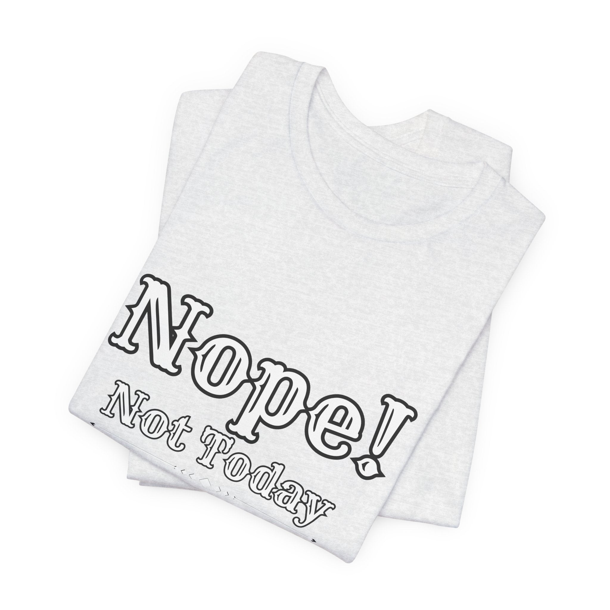 Nope! Not Today T‑Shirt — 'Tomorrow' Back Text Casual Graphic Tee