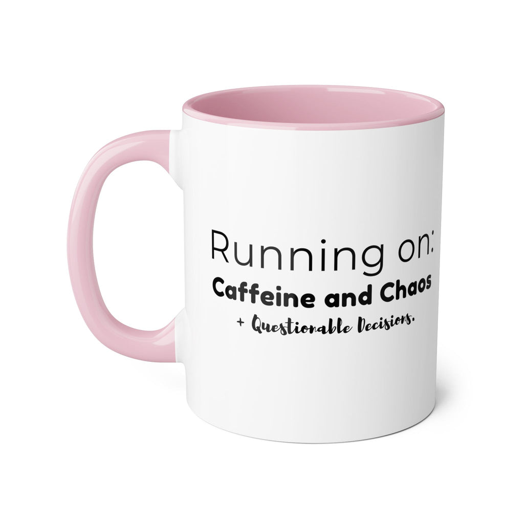 Running on: Caffeine and Chaos + Questionable Decisions -  Mug
