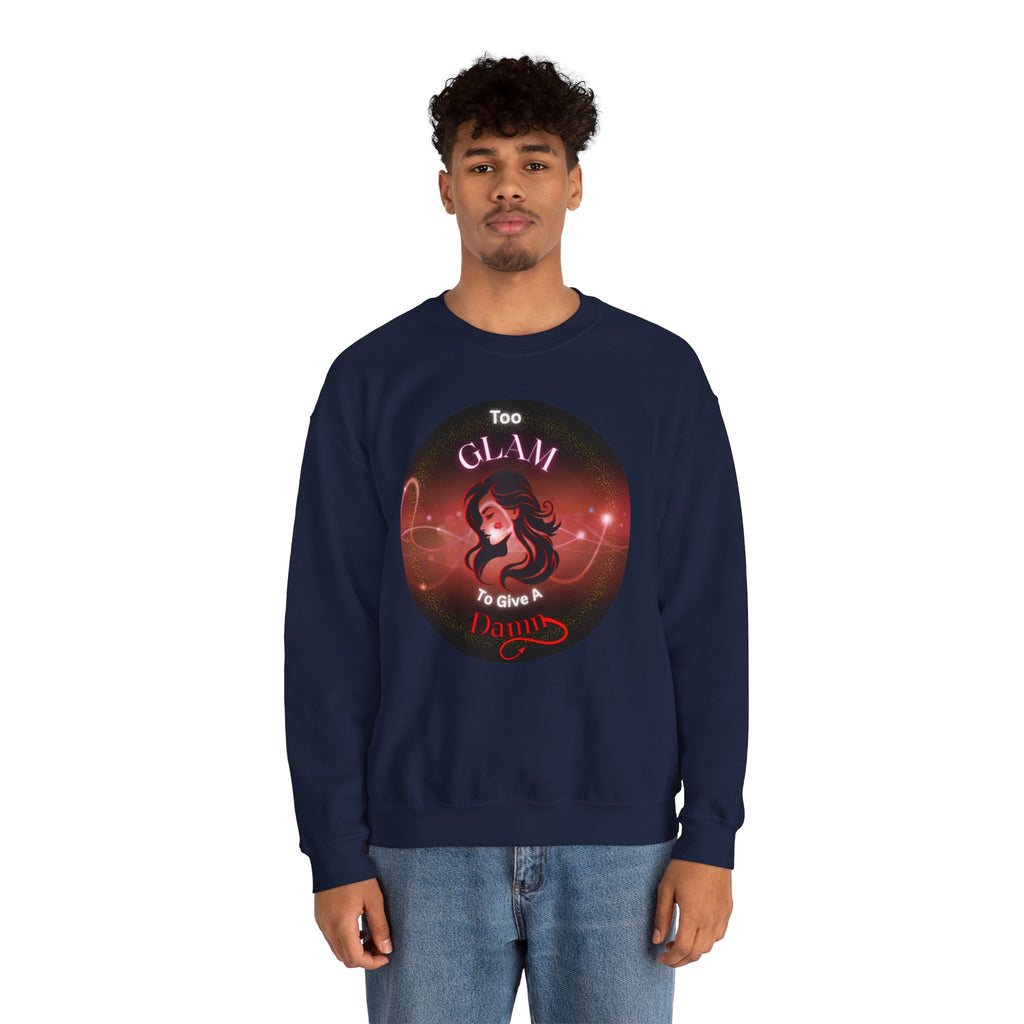 Too Glam to Give a Damn - Sweatshirt