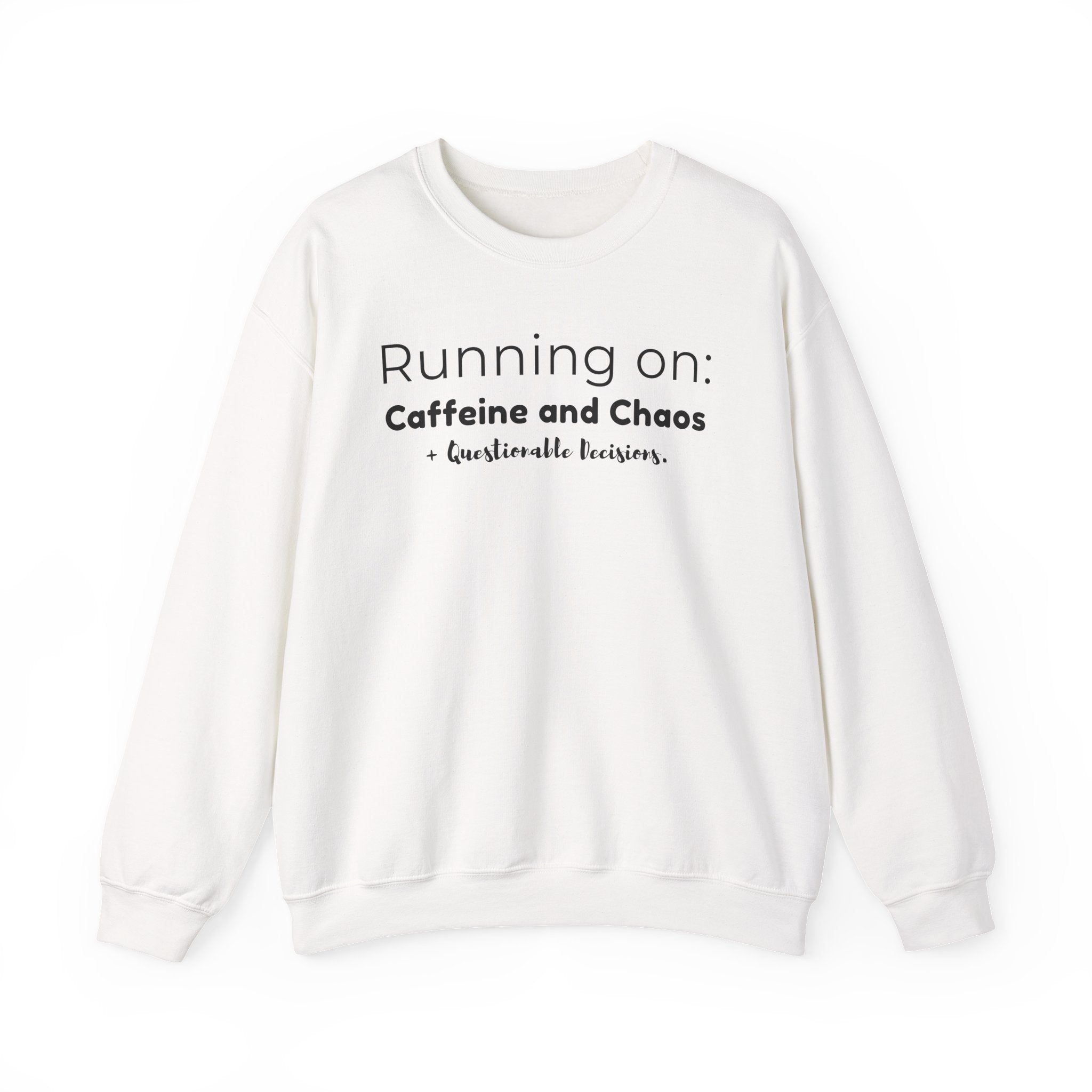 Running on: Caffeine and Chaos + Questionable Decisions - Sweatshirt
