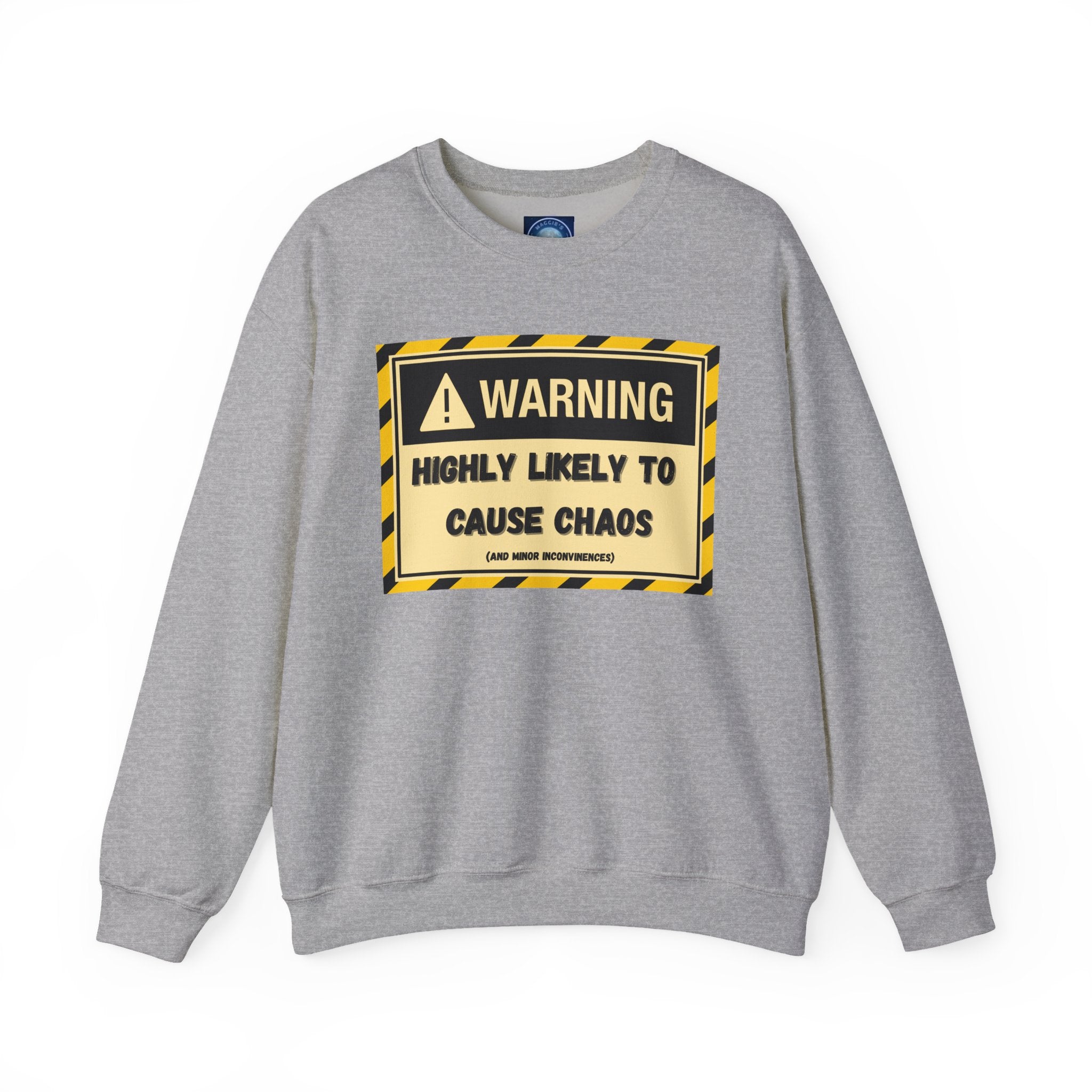 Warning: Highly Likely to Cause Chaos and Small Inconveniences - Sweatshirt