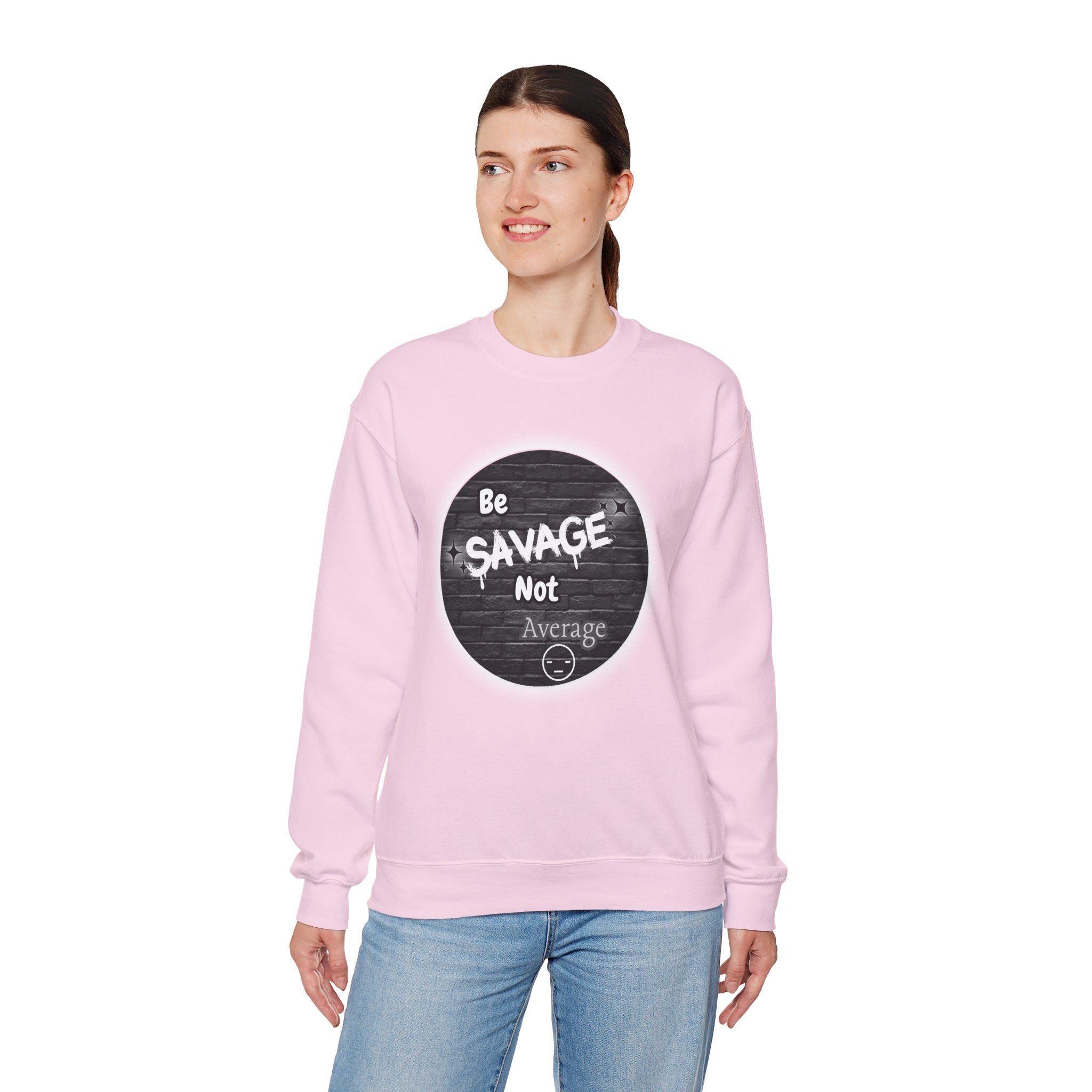 Be Savage Not Average - Crewneck Sweatshirt