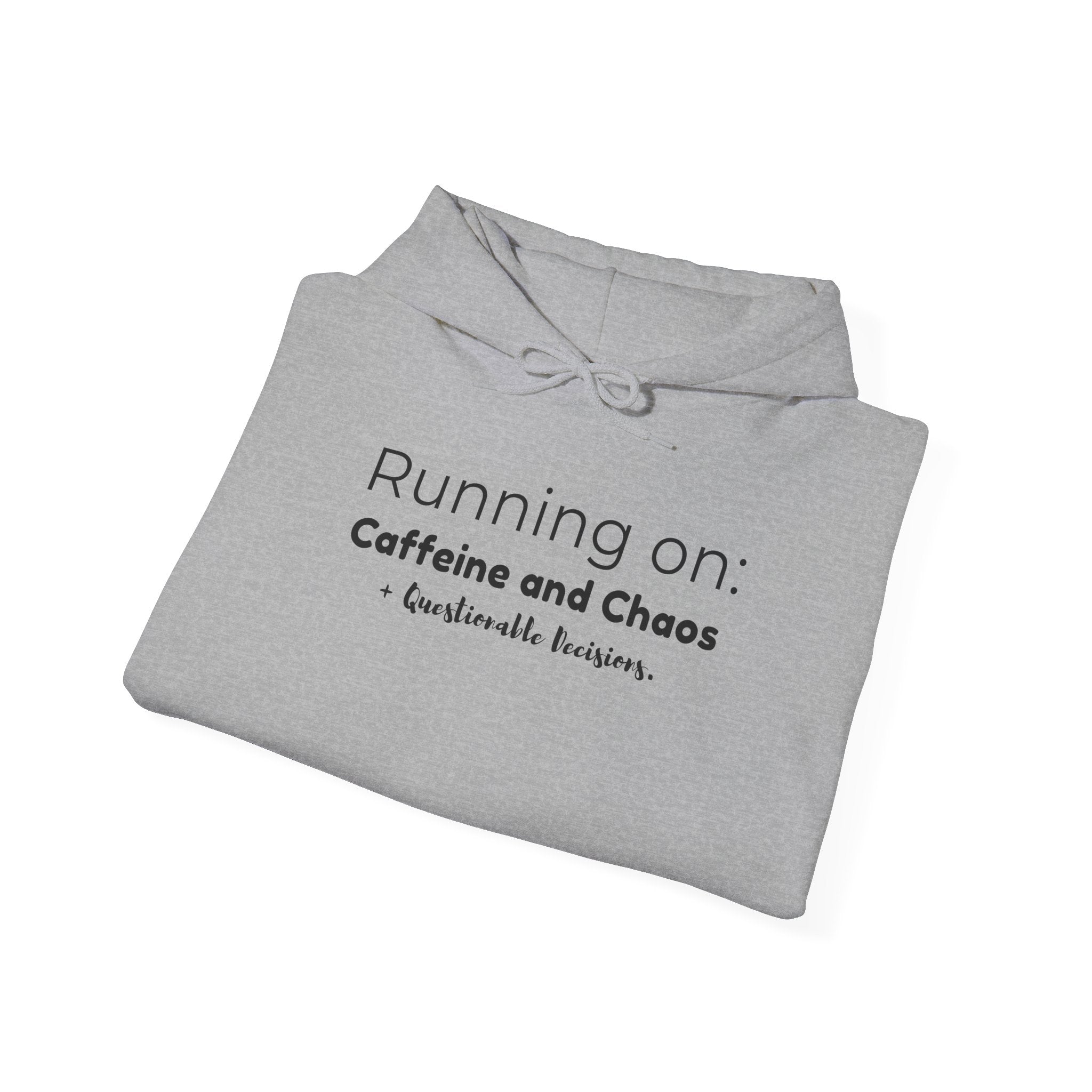 Running on: Caffeine and Chaos + Questionable Decisions - Hoodie