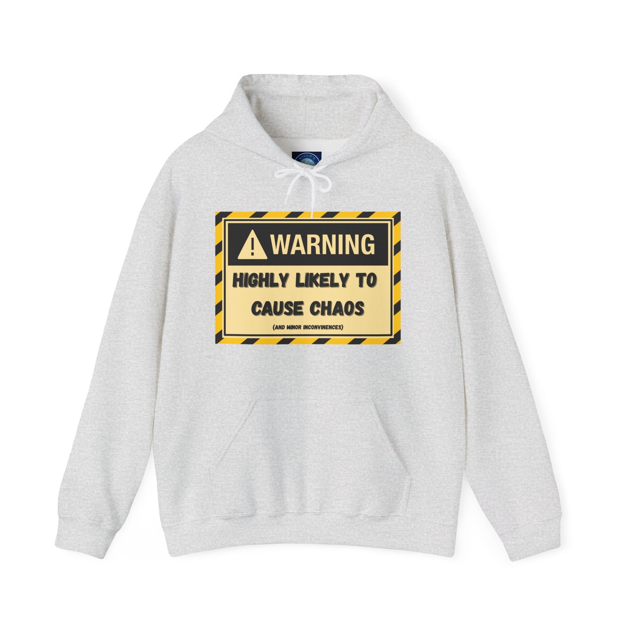 Warning: Highly Likely to Cause Chaos And Minor Inconveniences - Hoodie