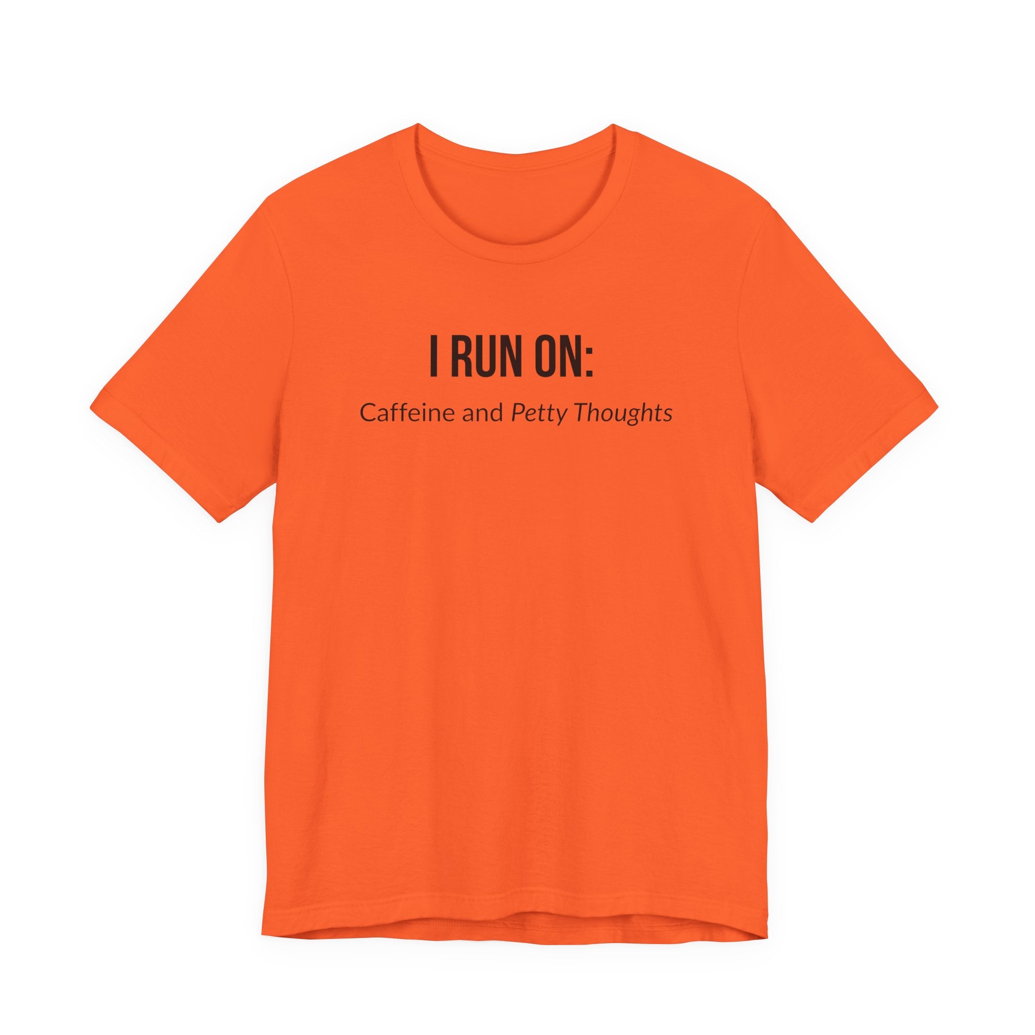 I Run On: Caffeine and Petty Thoughts - Tee