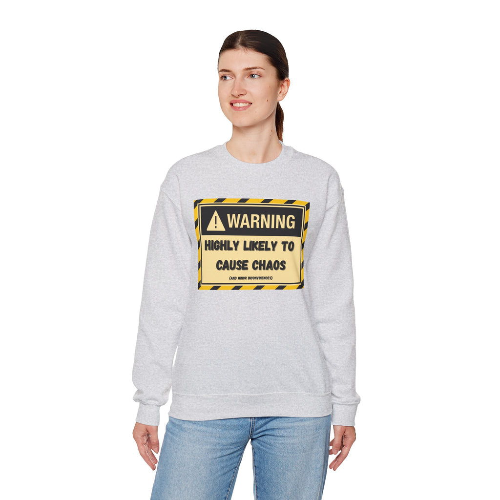 Warning: Highly Likely to Cause Chaos and Small Inconveniences - Sweatshirt