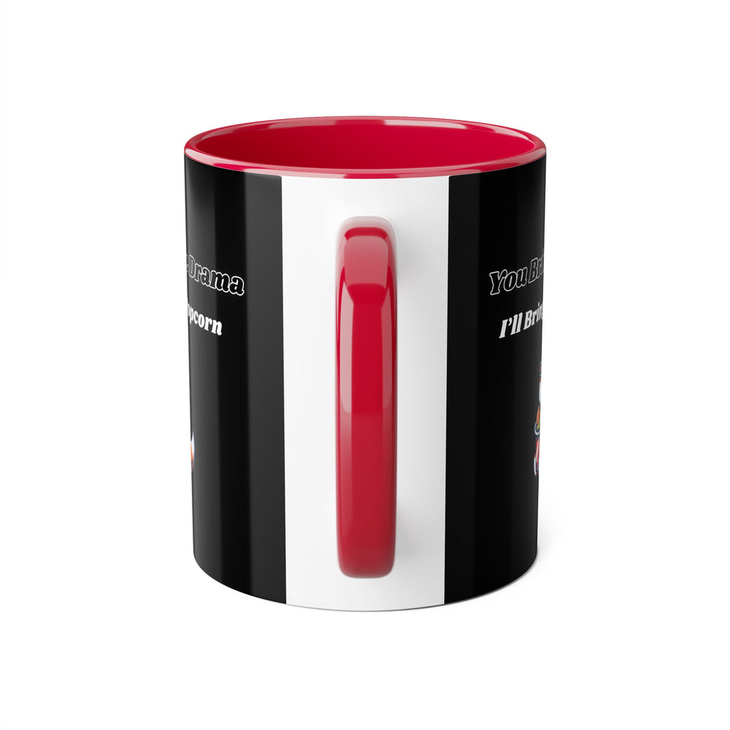 You Bring The Drama I’ll Bring The Popcorn - mug