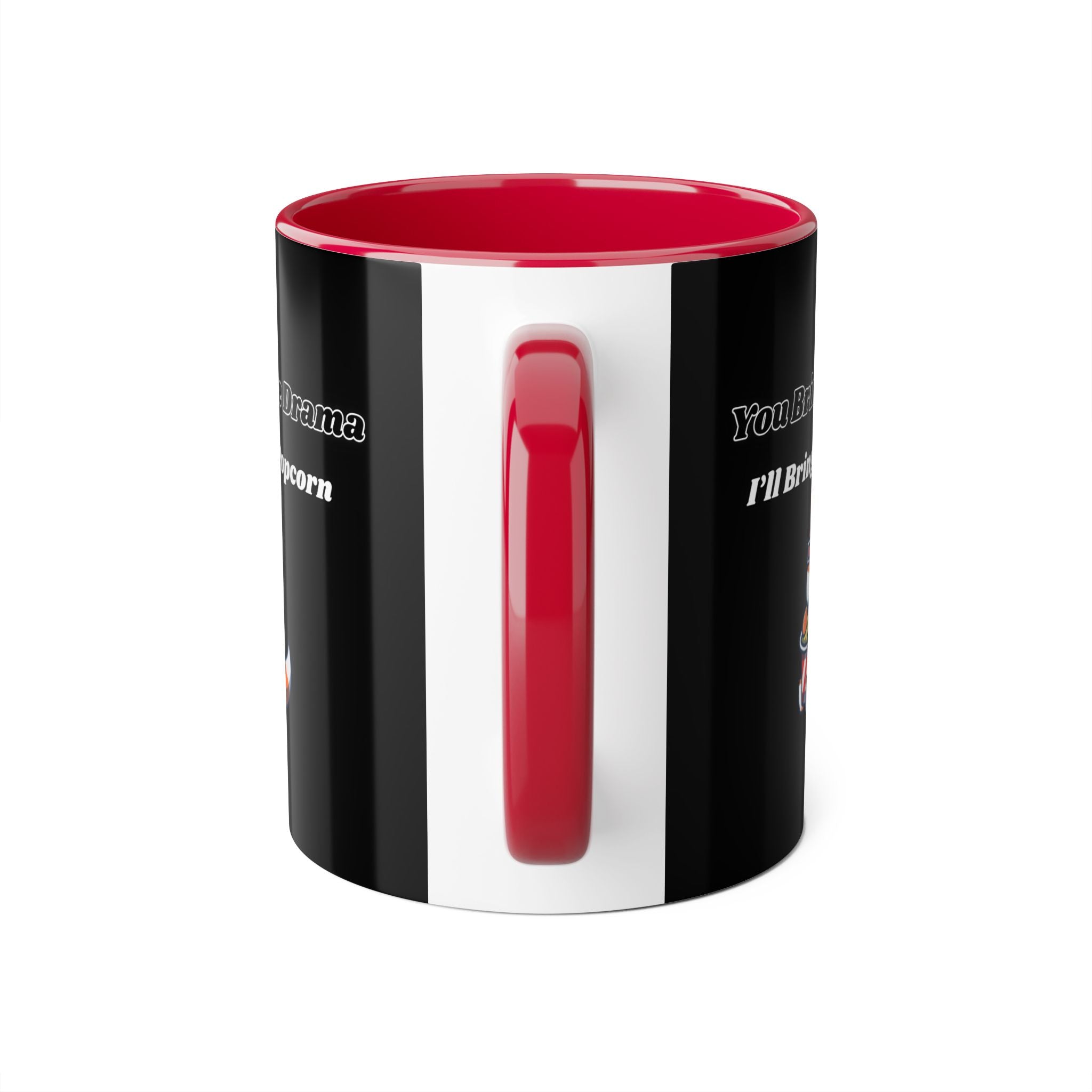 You Bring The Drama I’ll Bring The Popcorn - mug