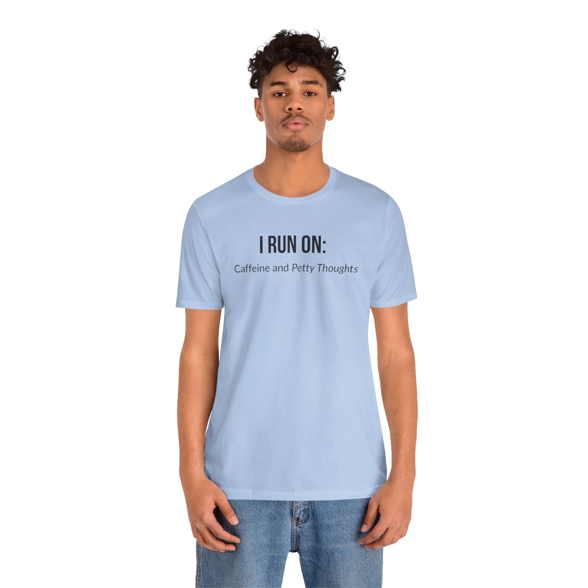 I Run On: Caffeine and Petty Thoughts - Tee