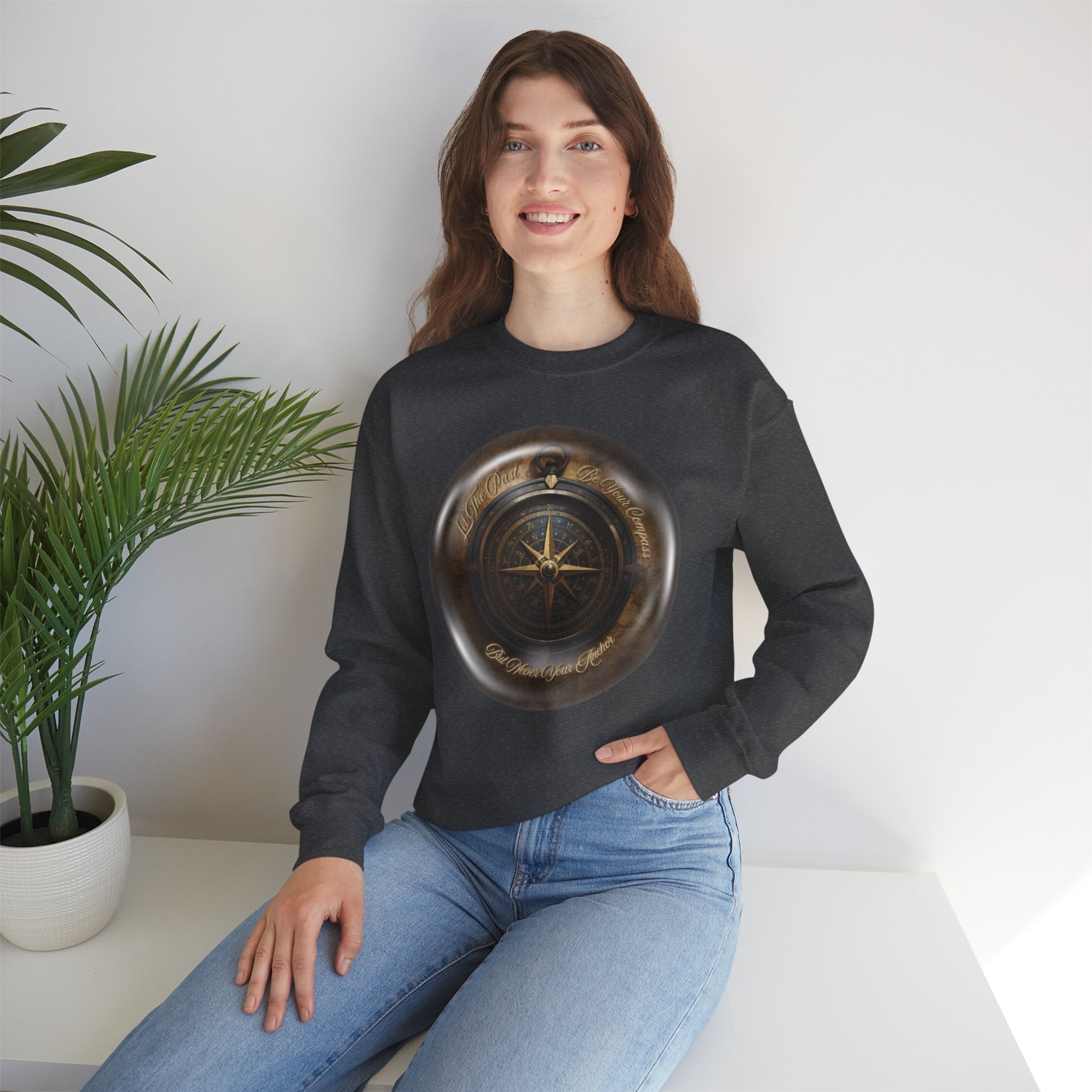 Let the past be your compass, but not your anchor - Sweatshirt