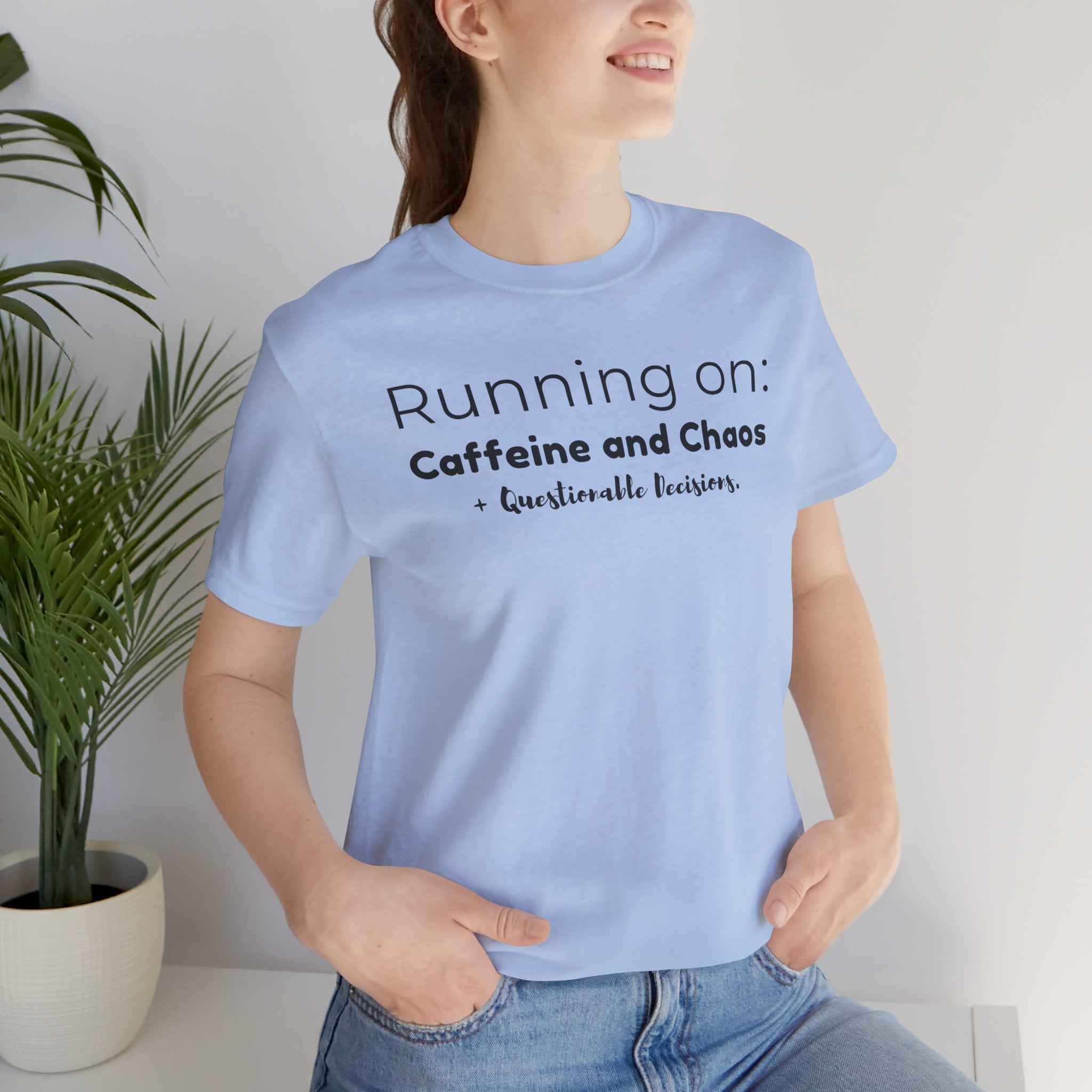 Running on: Caffeine and Chaos + Questionable Decisions - T-shirt