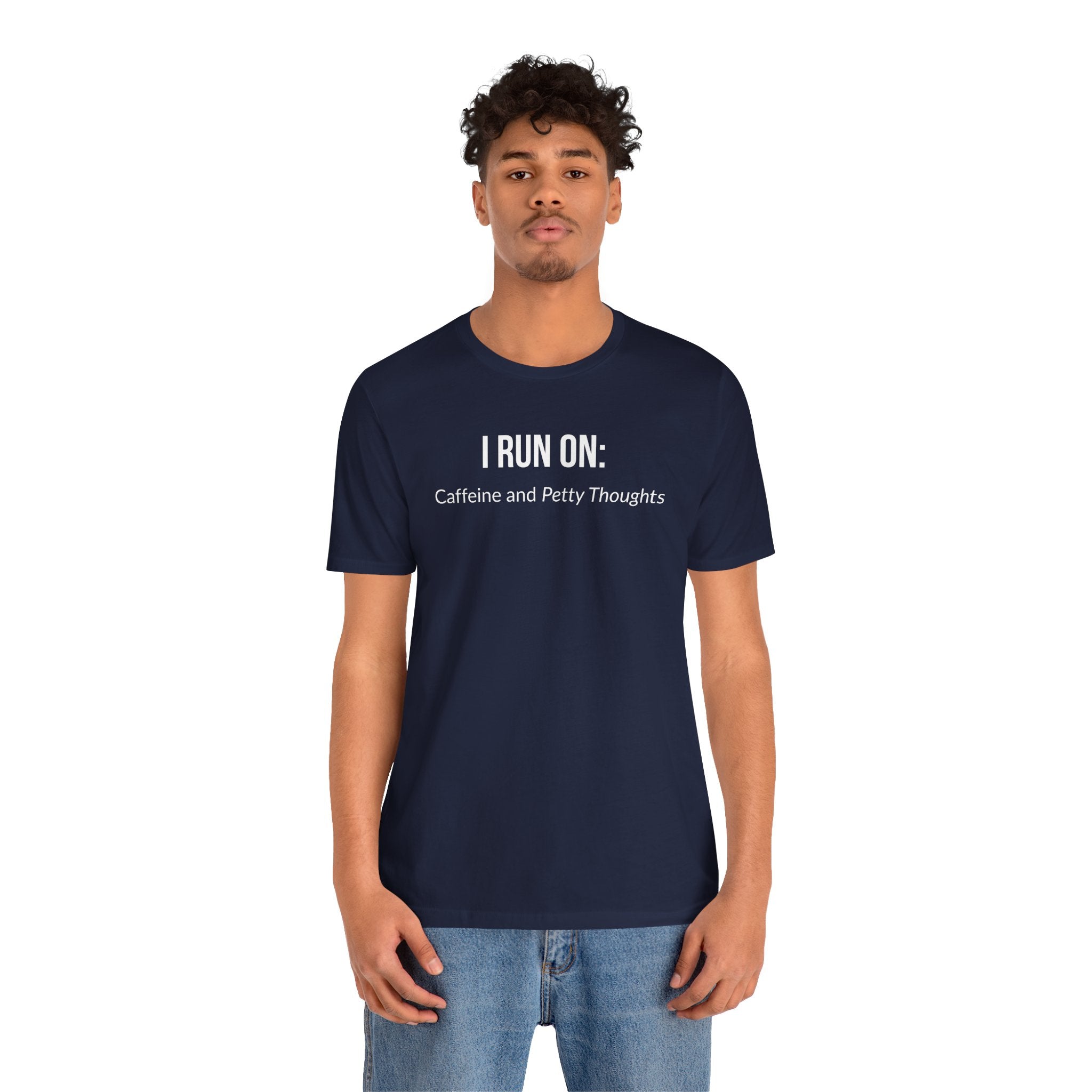 I Run On: Caffeine and Petty Thoughts - Tee