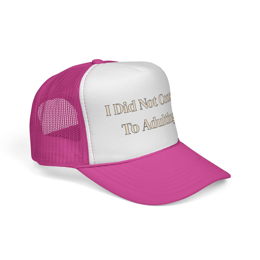 I Did Not Consent To Adulting - Trucker Cap