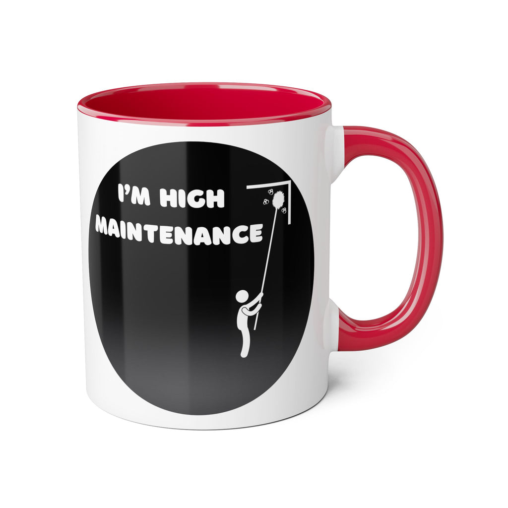 I'm High Maintenance - Mug