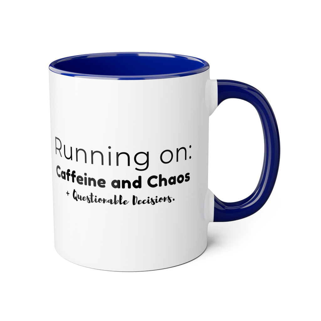 Running on: Caffeine and Chaos + Questionable Decisions -  Mug