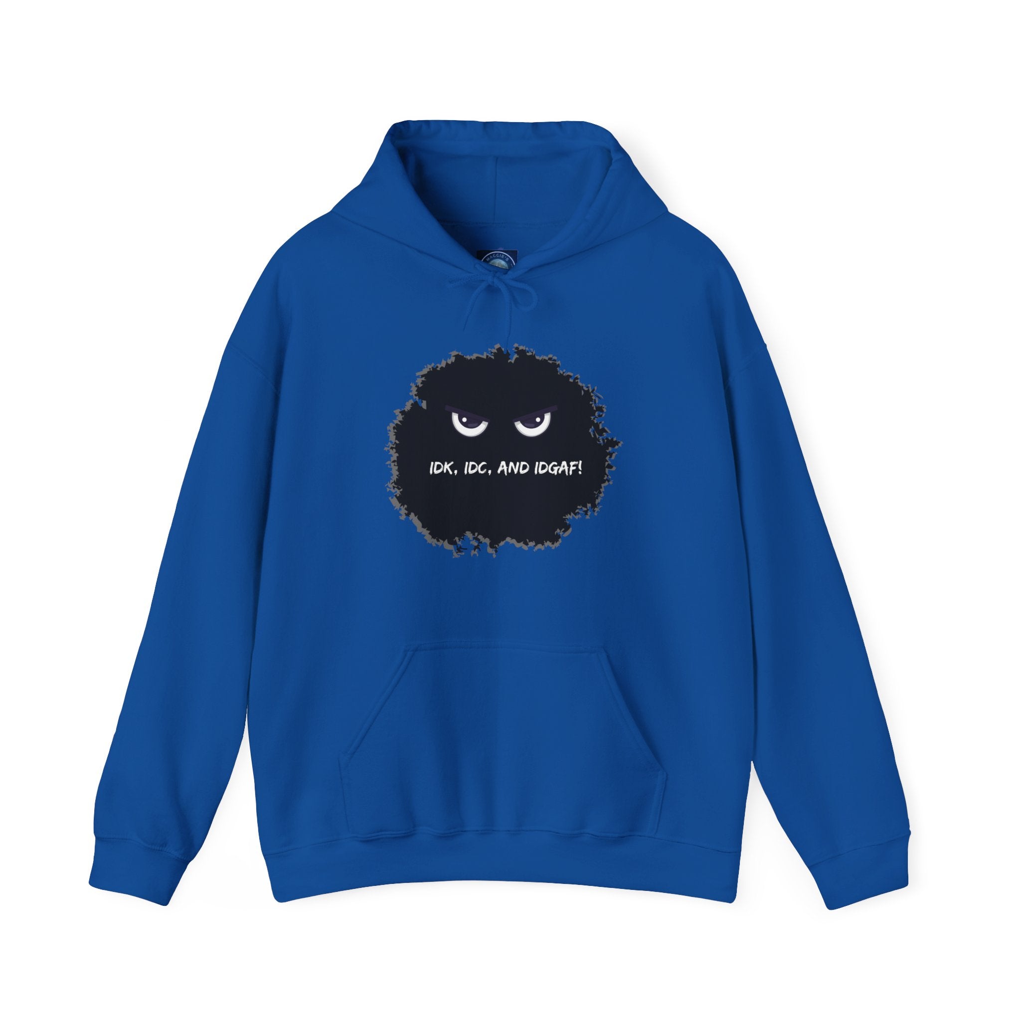 IDK, IDC, and IDGAF - Hoodie