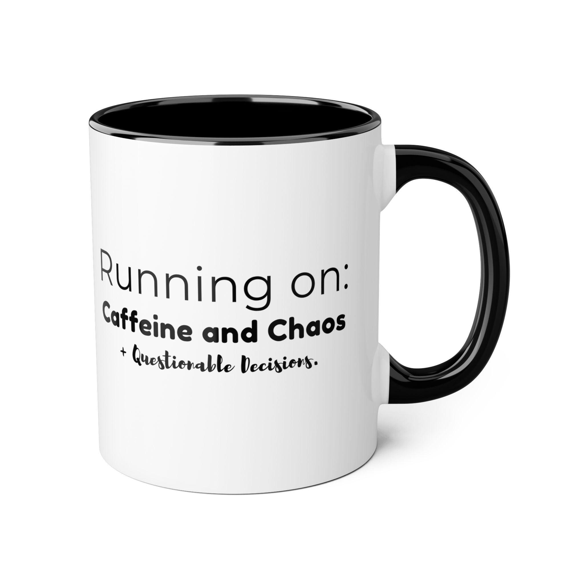 Running on: Caffeine and Chaos + Questionable Decisions -  Mug