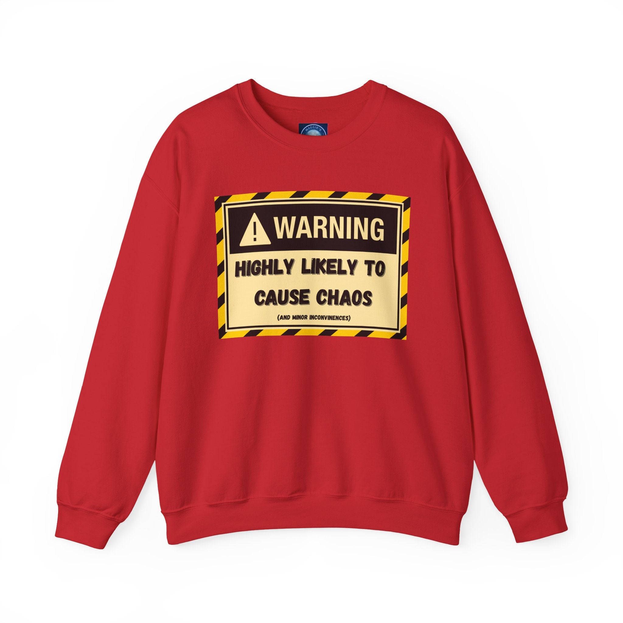 Warning: Highly Likely to Cause Chaos and Small Inconveniences - Sweatshirt