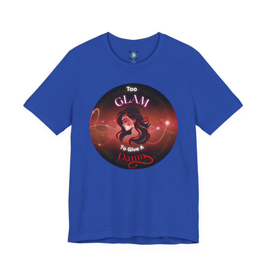Too Glam To Give A Damn - Tee