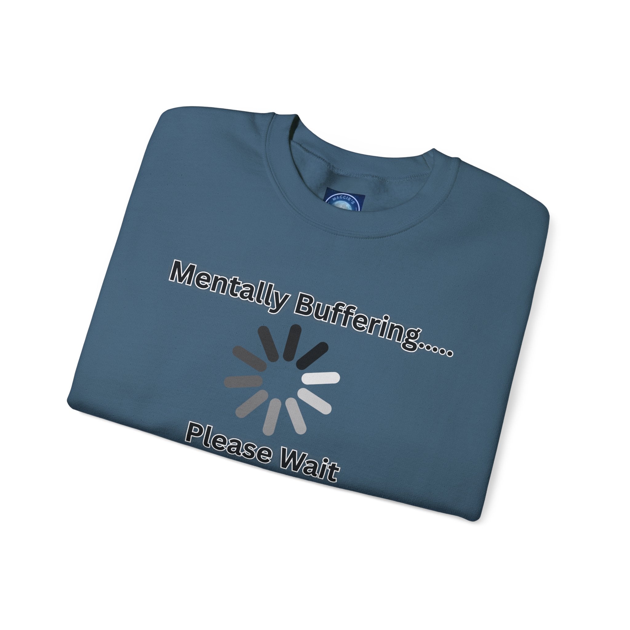 Mentally Buffering.... Please Wait - Sweatshirt