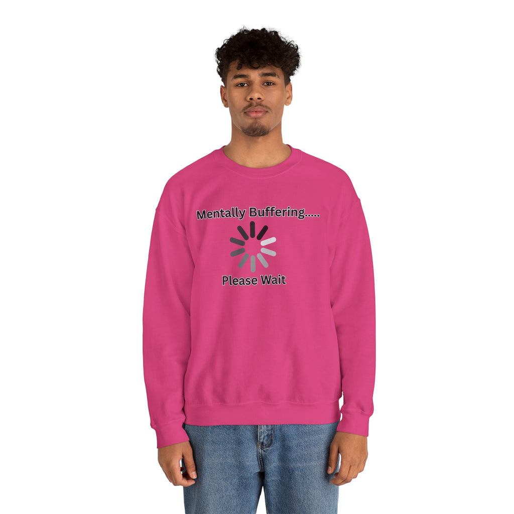 Mentally Buffering.... Please Wait - Sweatshirt