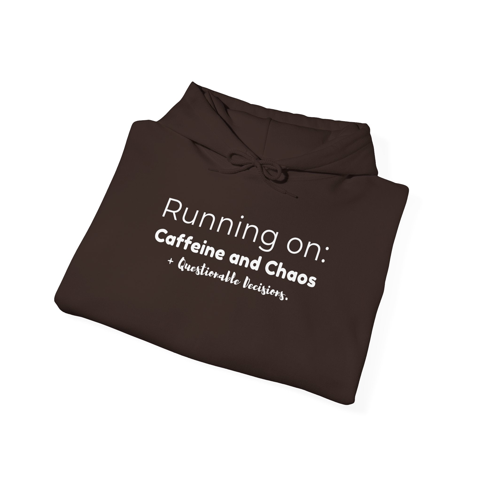 Running on: Caffeine and Chaos + Questionable Decisions - Hoodie