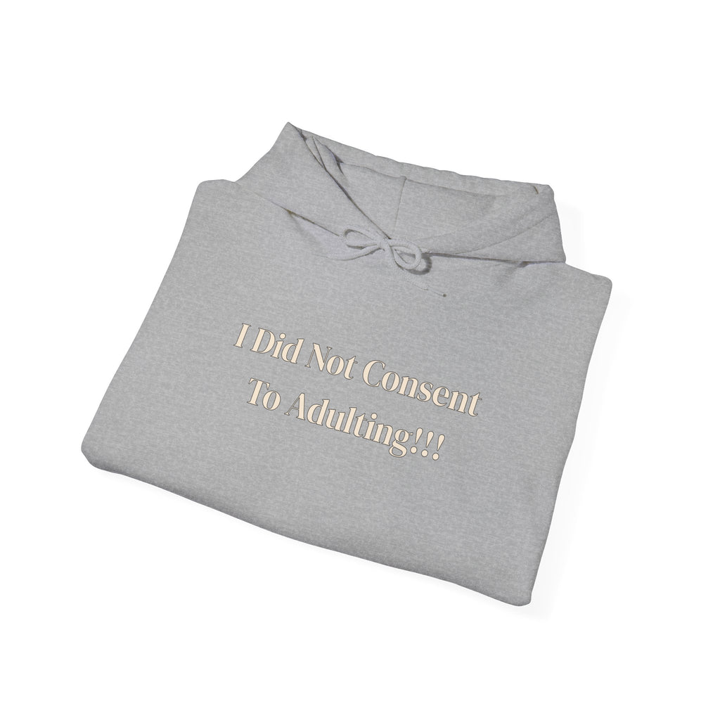 I Did Not Consent To Adulting - Hoodie