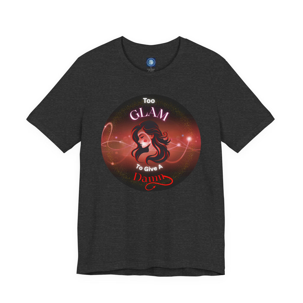 Too Glam To Give A Damn - Tee