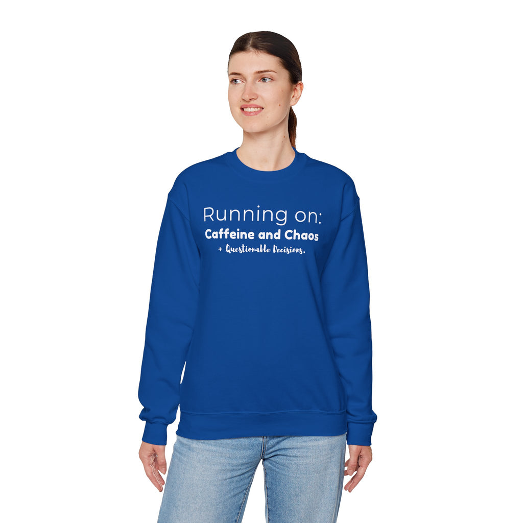 Running on: Caffeine and Chaos + Questionable Decisions - Sweatshirt