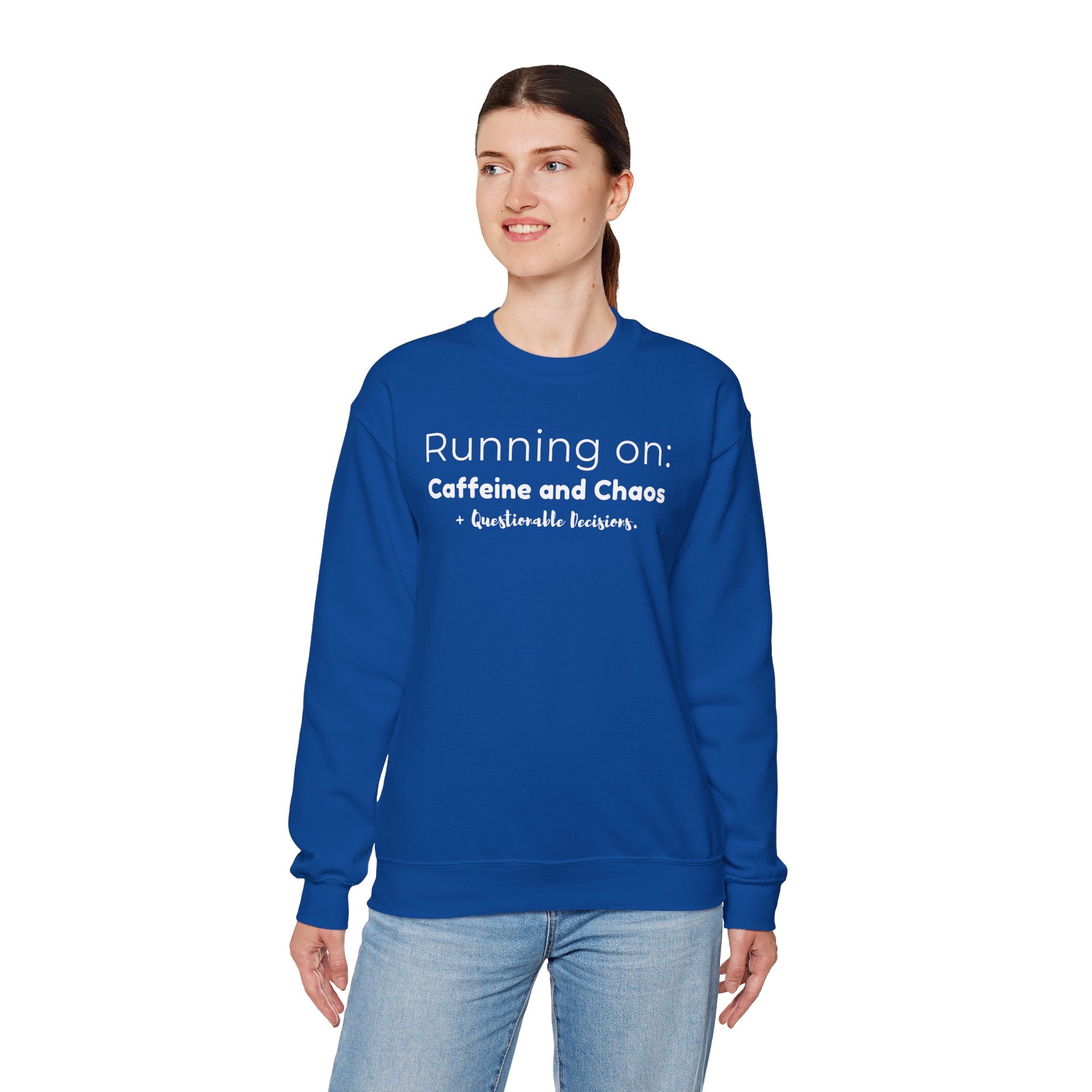 Running on: Caffeine and Chaos + Questionable Decisions - Sweatshirt