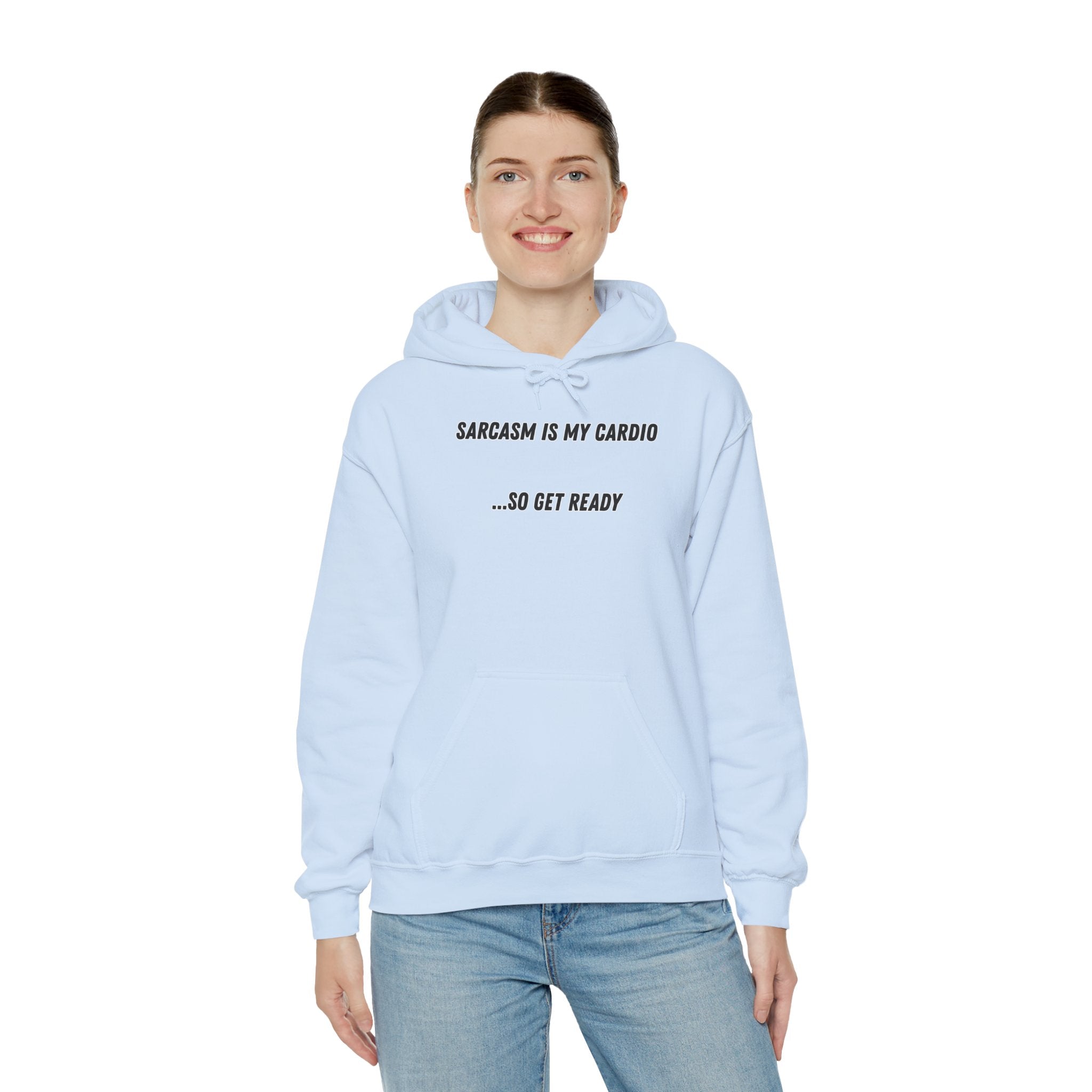 Sarcasm Is My Cardio… So Get Ready - Hoodie