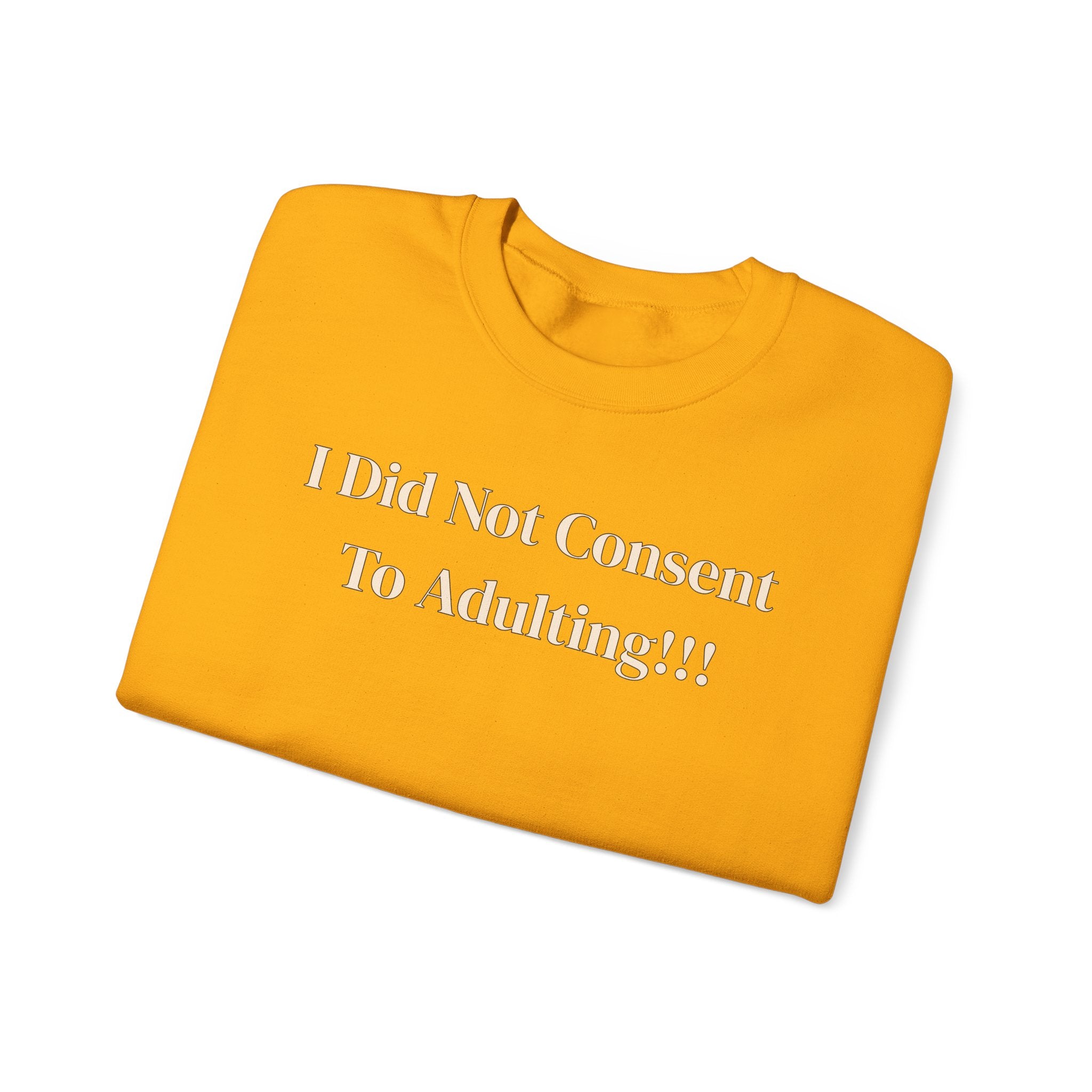Crewneck Sweatshirt — "I Did Not Consent To Adulting"