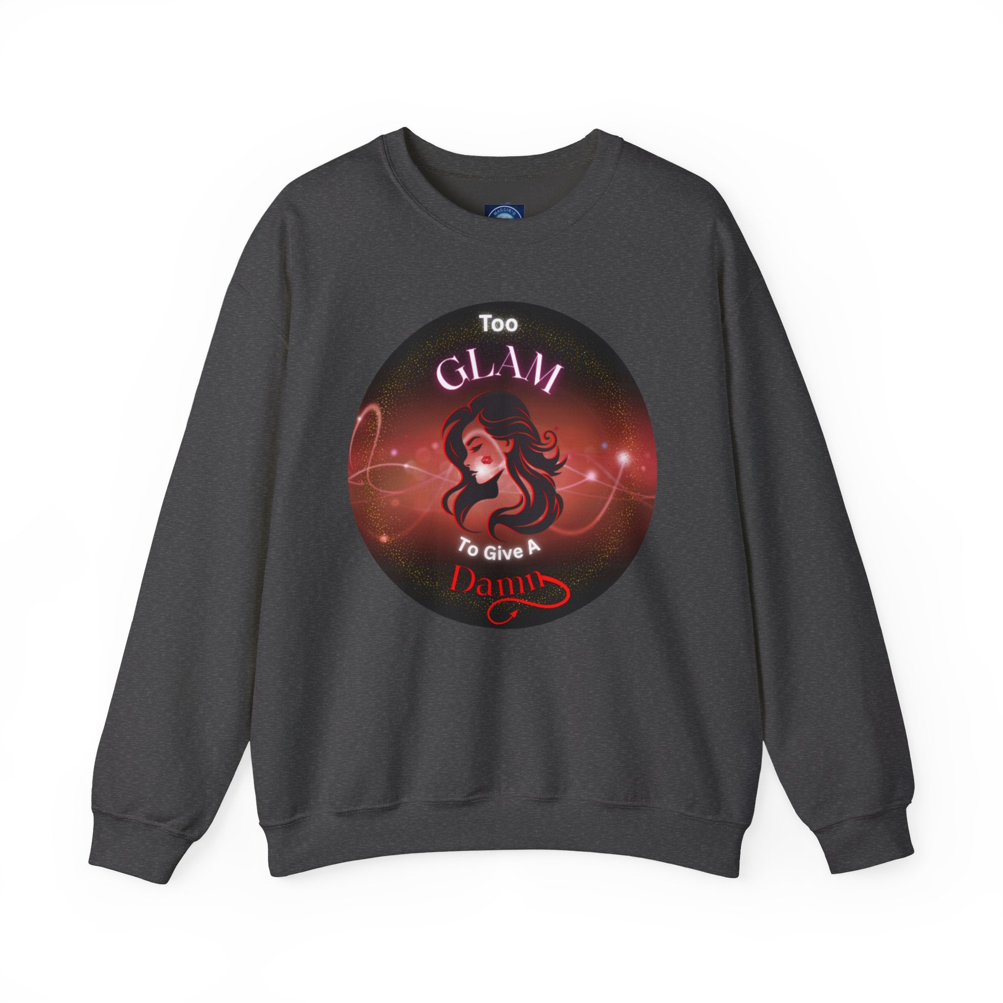 Too Glam to Give a Damn - Sweatshirt