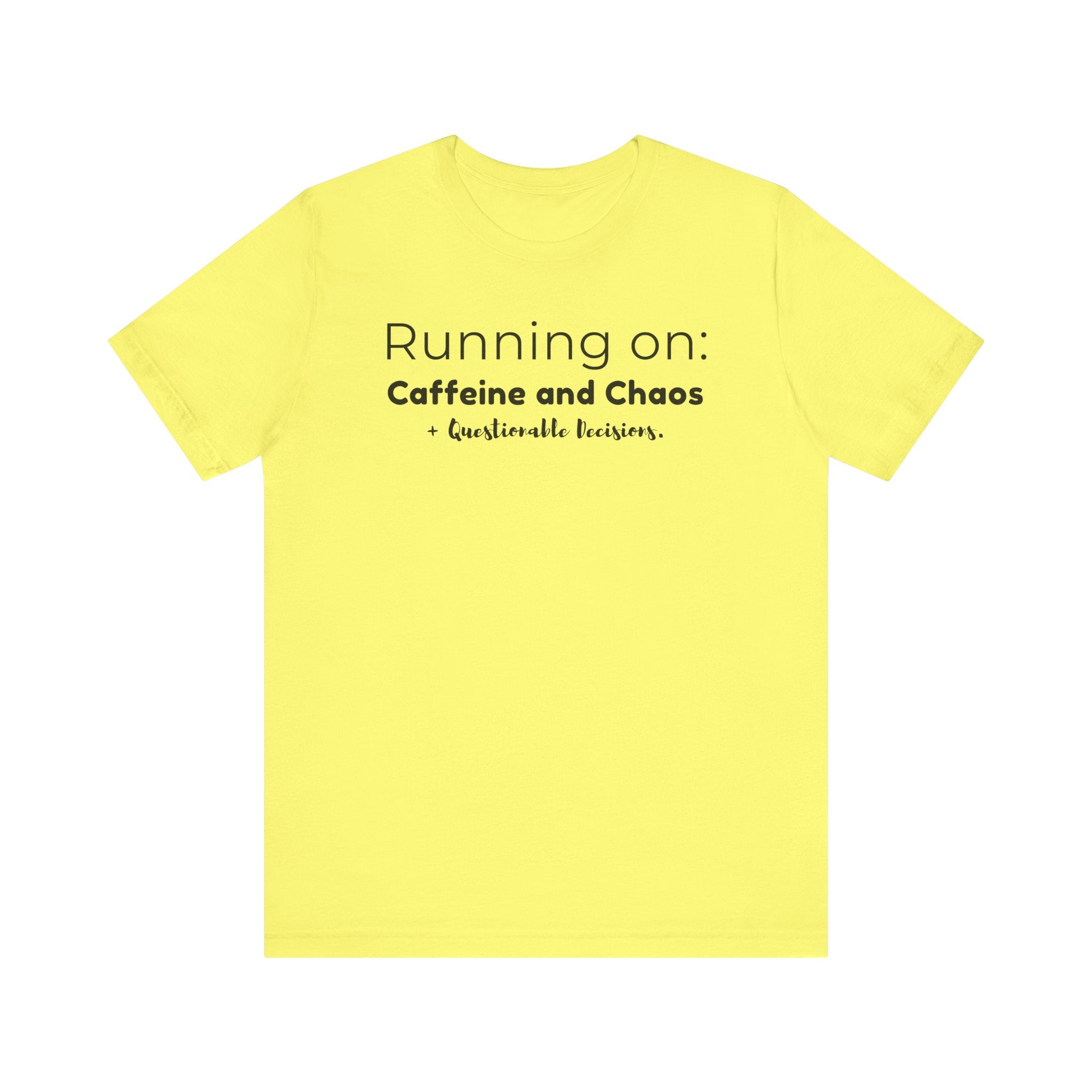 Running on: Caffeine and Chaos + Questionable Decisions - T-shirt