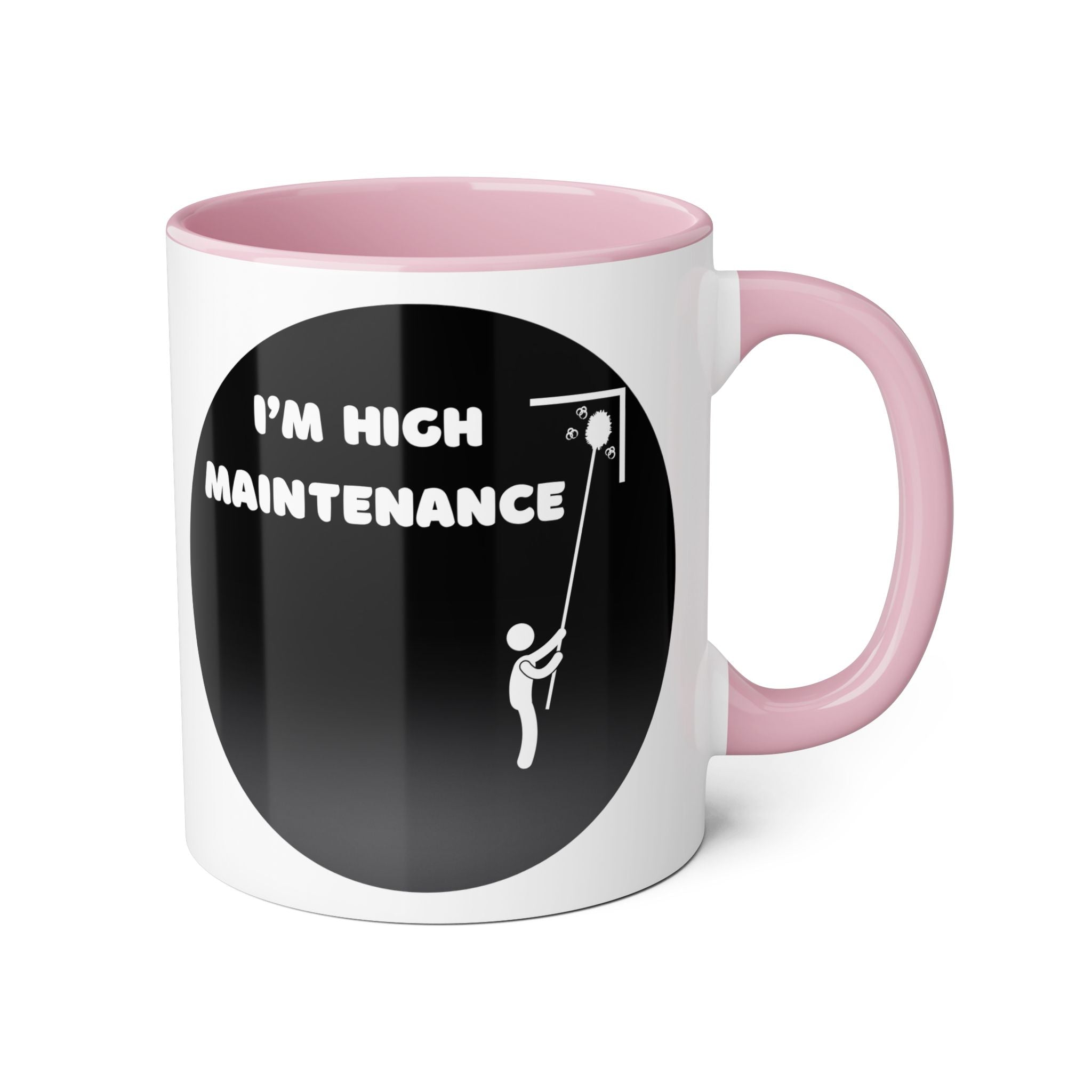 I'm High Maintenance - Mug