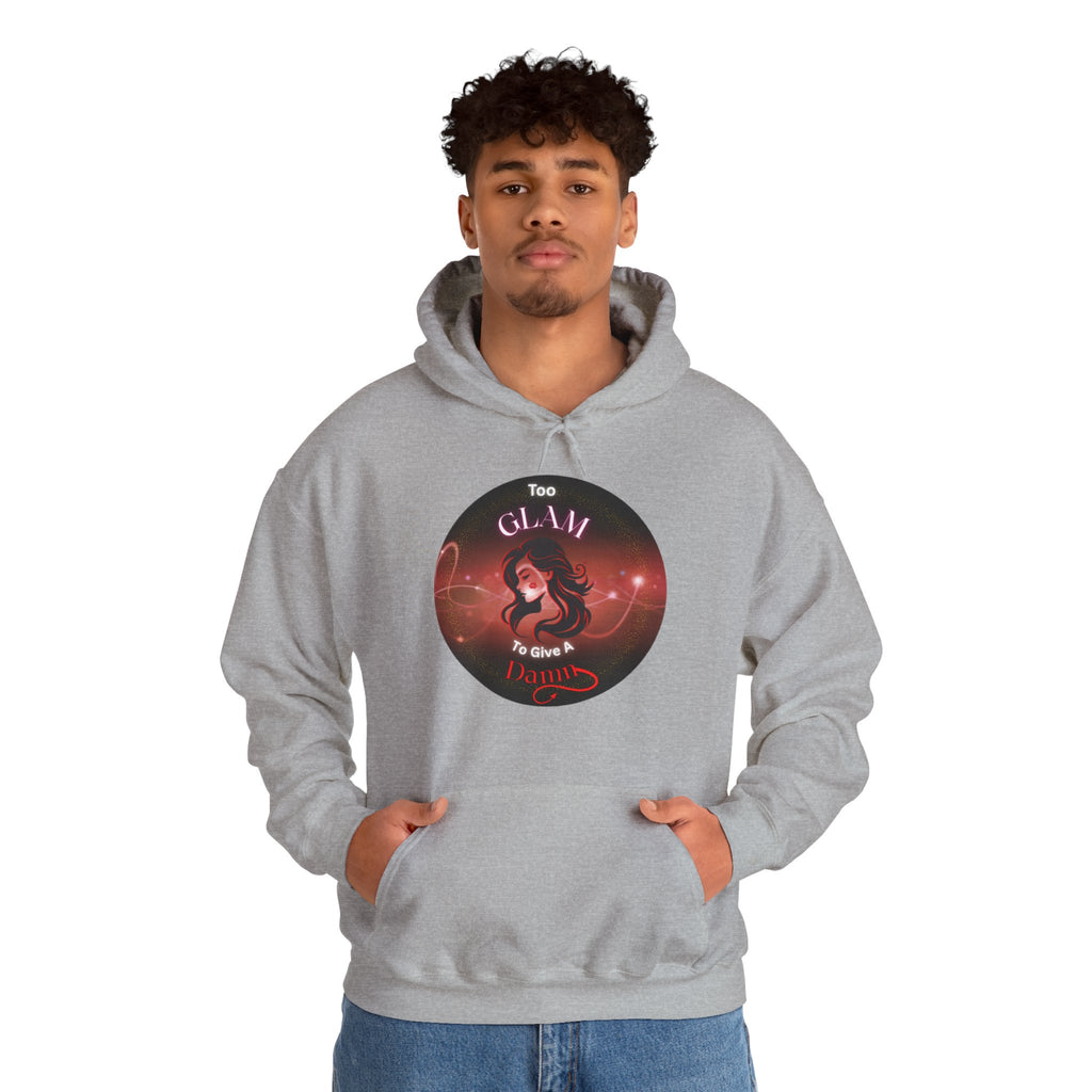 Too Glam To Give A Damn - Hoodie