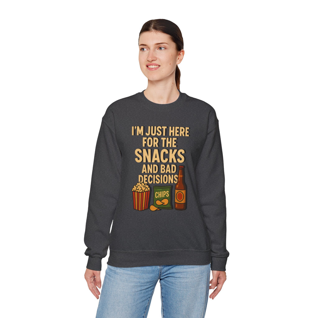 I'm Just Here For The Snacks And Bad Decisions - Sweatshirt