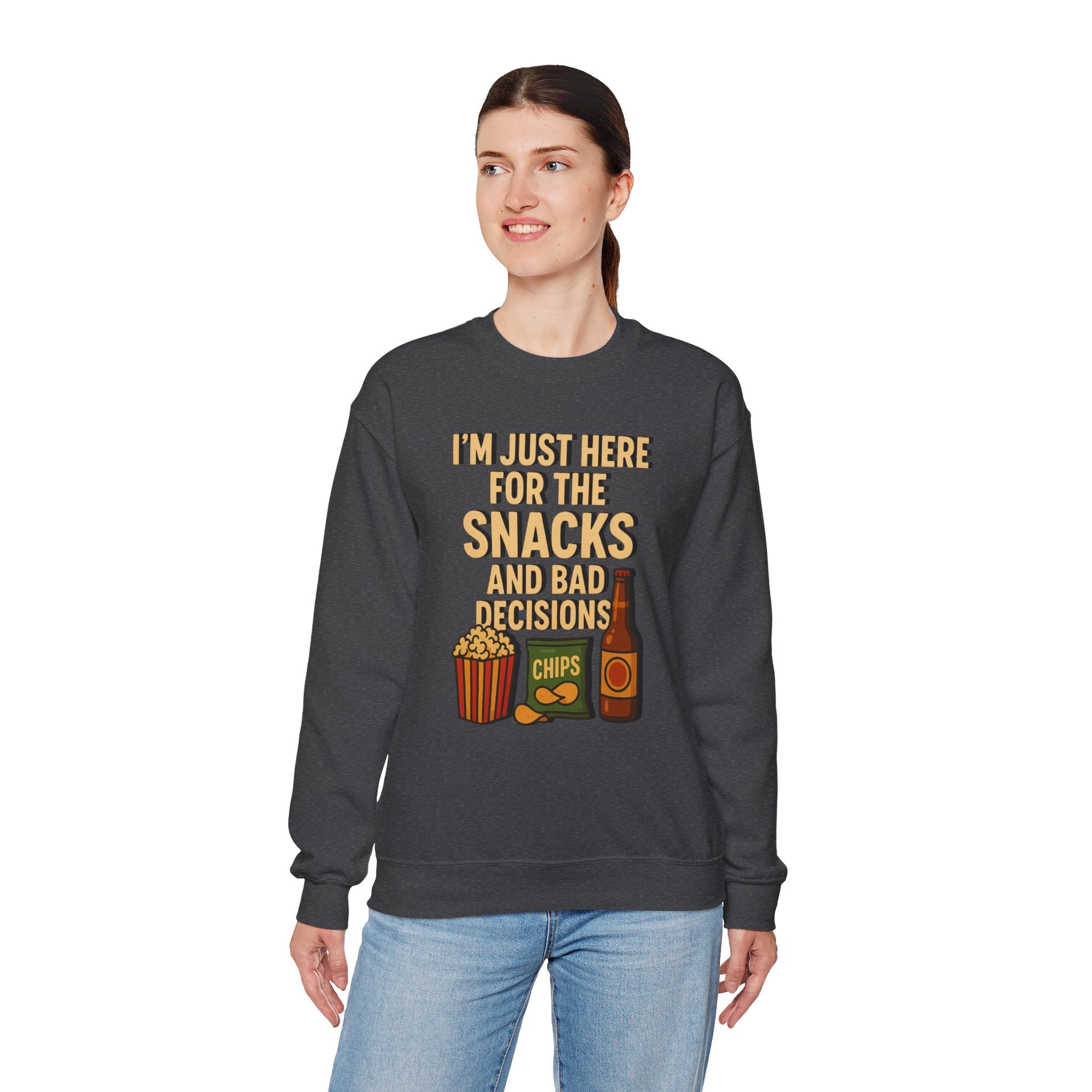 I'm Just Here For The Snacks And Bad Decisions - Sweatshirt