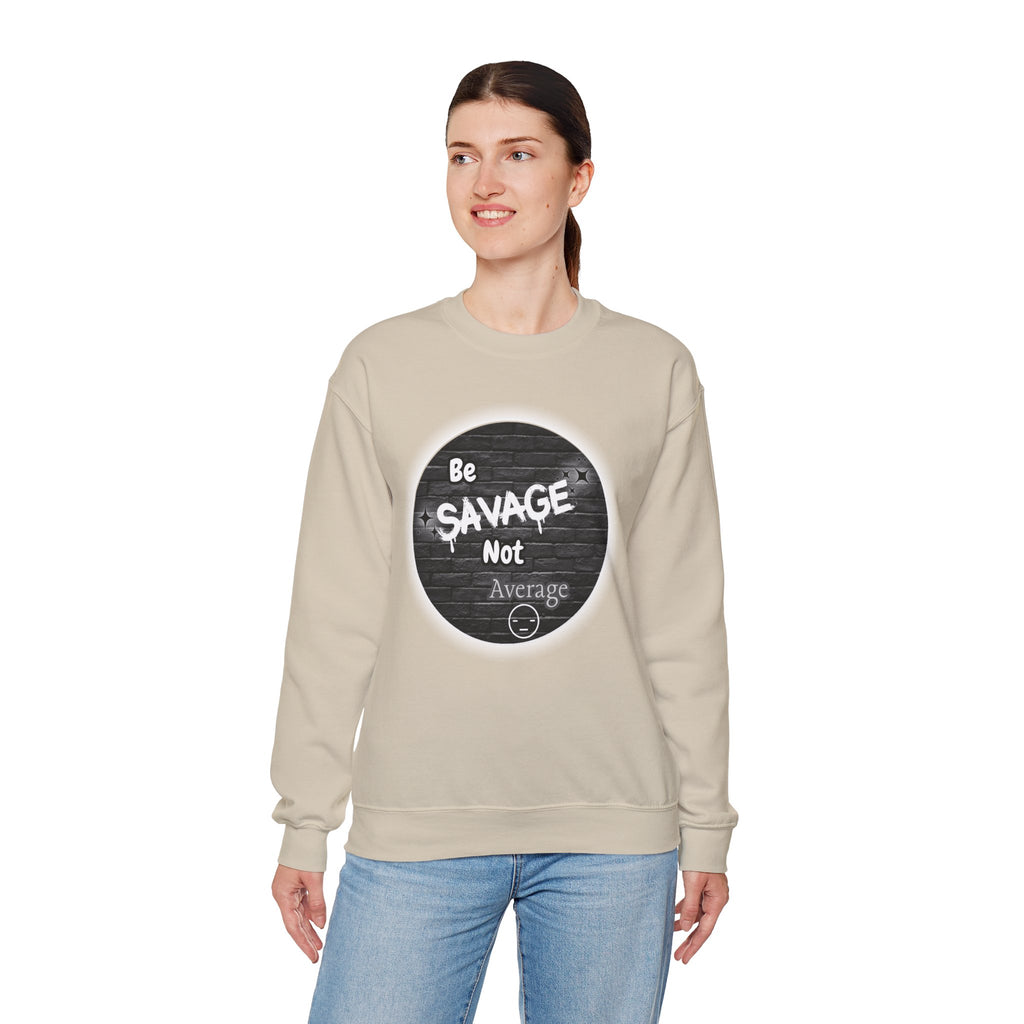 Be Savage Not Average - Crewneck Sweatshirt