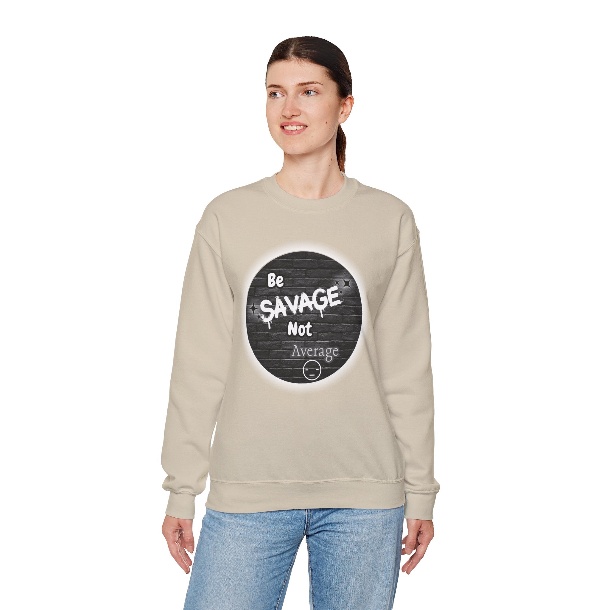 Be Savage Not Average - Crewneck Sweatshirt
