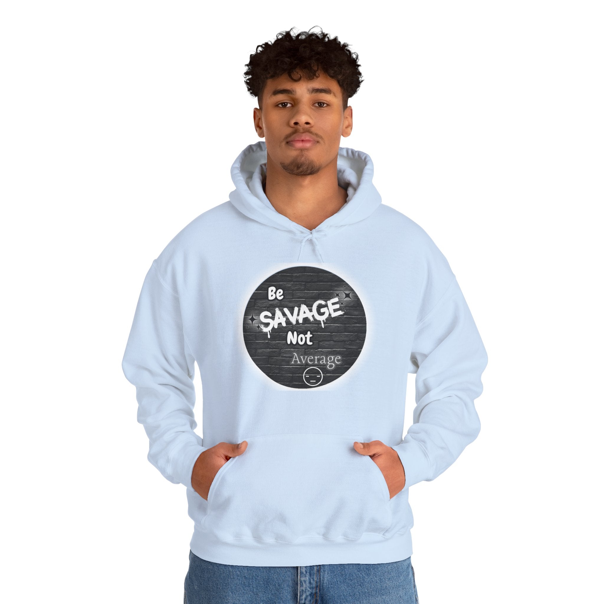 Be Savage Not Average - Hoodie
