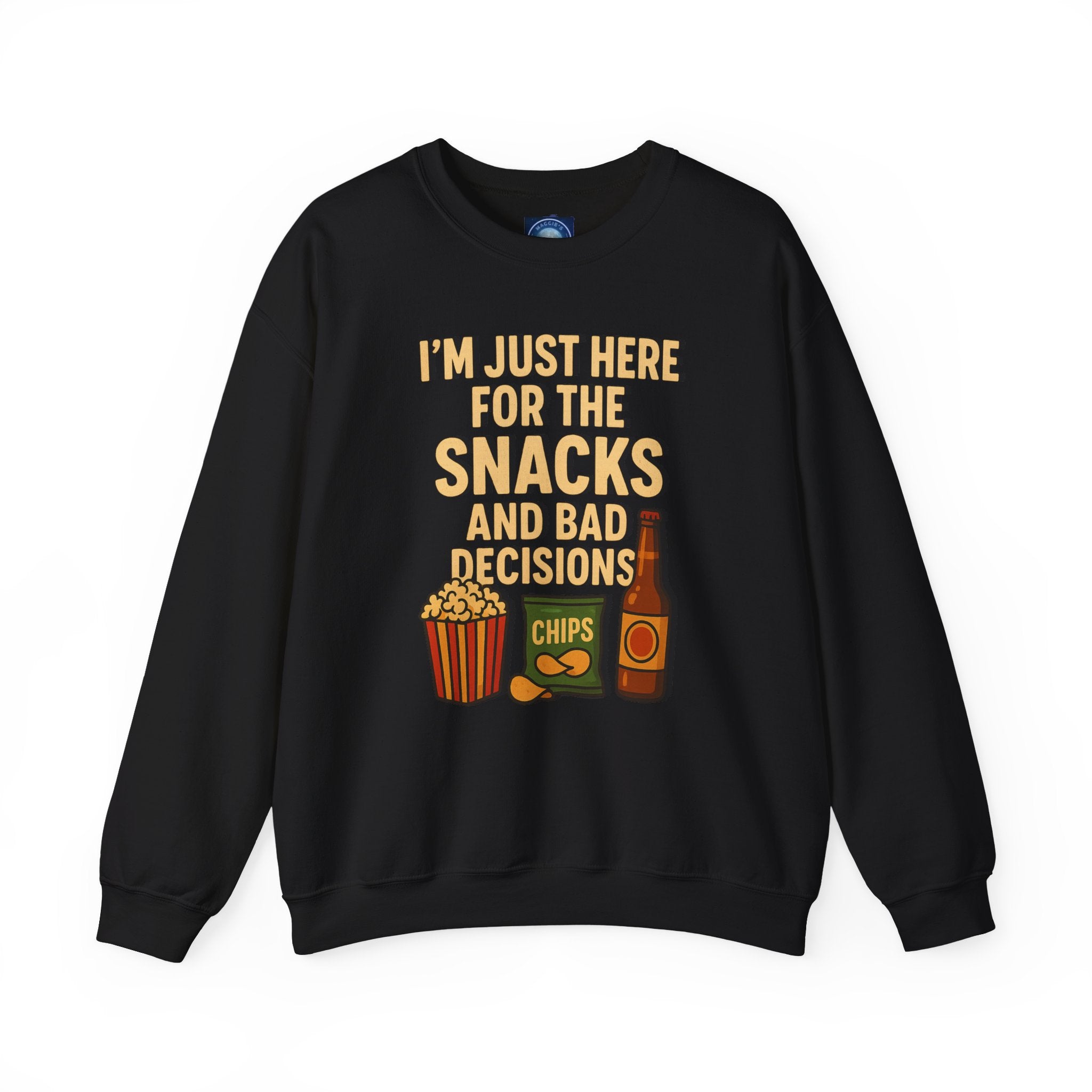 I'm Just Here For The Snacks And Bad Decisions - Sweatshirt