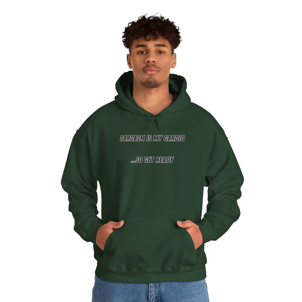 Sarcasm Is My Cardio… So Get Ready - Hoodie