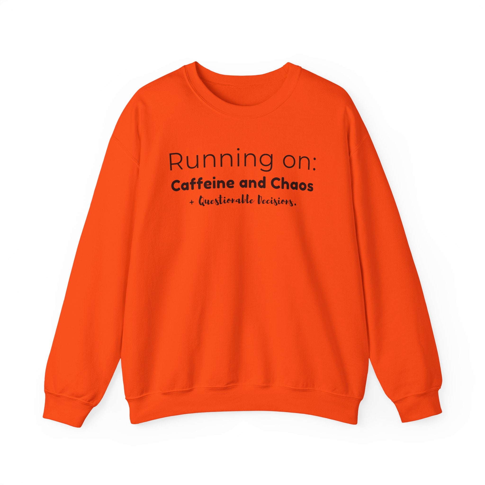 Running on: Caffeine and Chaos + Questionable Decisions - Sweatshirt