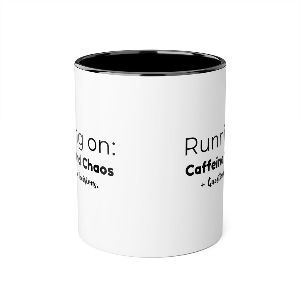 Running on: Caffeine and Chaos + Questionable Decisions -  Mug