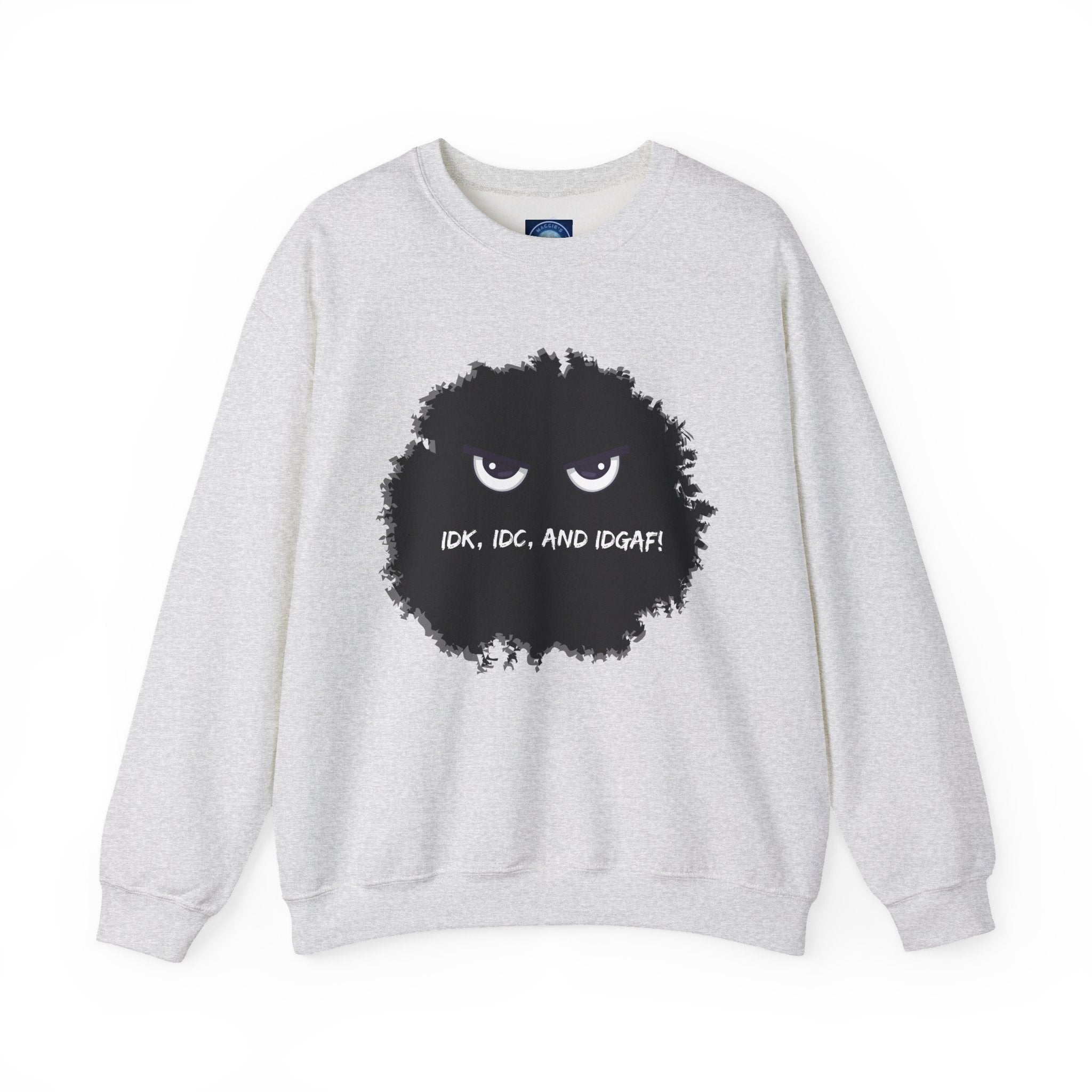 IDK, IDC, and IDGAF - Sweatshirt