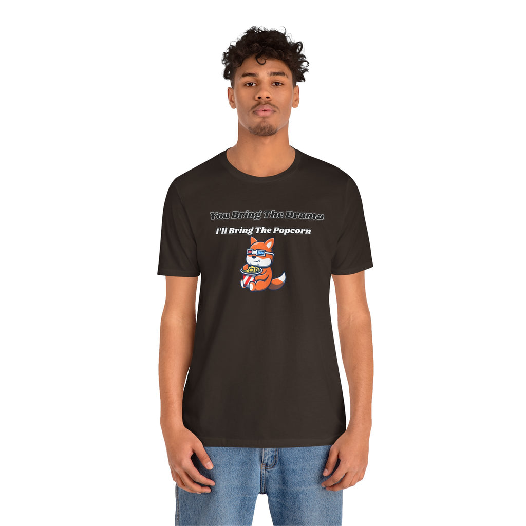 You Bring The Drama, I’ll Bring The Popcorn - Tee