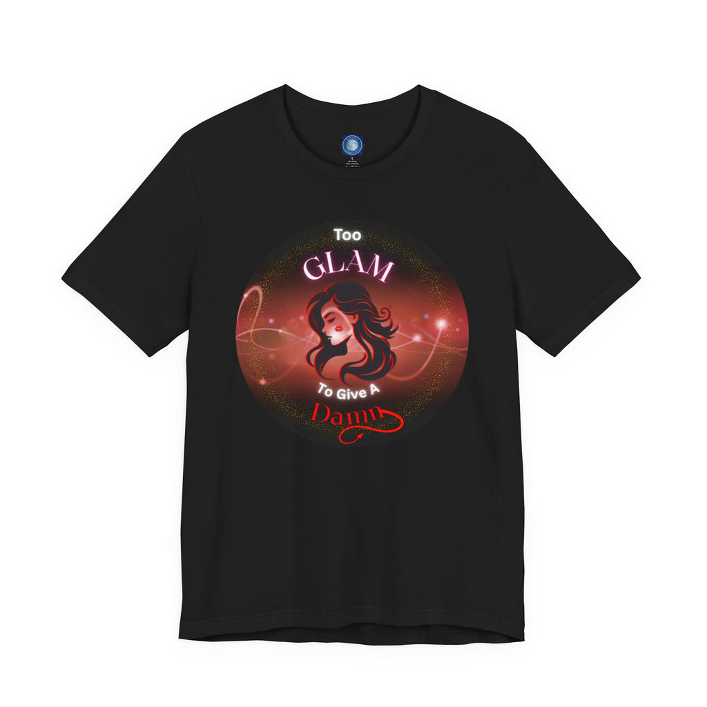 Too Glam To Give A Damn - Tee