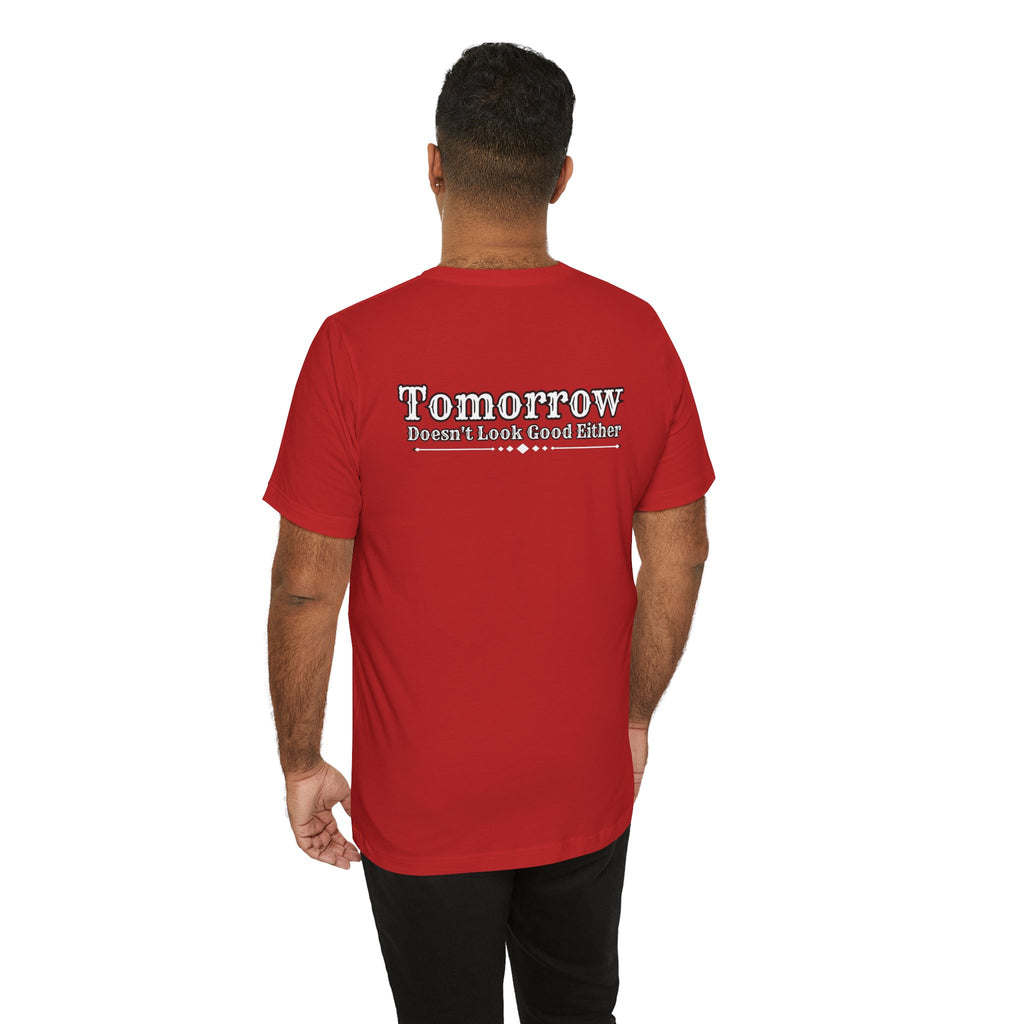 Nope! Not Today T‑Shirt — 'Tomorrow' Back Text Casual Graphic Tee